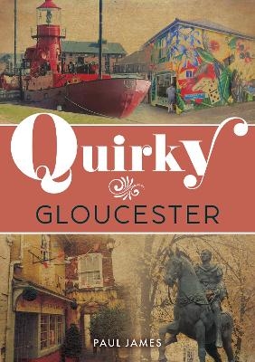 Quirky Gloucester - Paul James