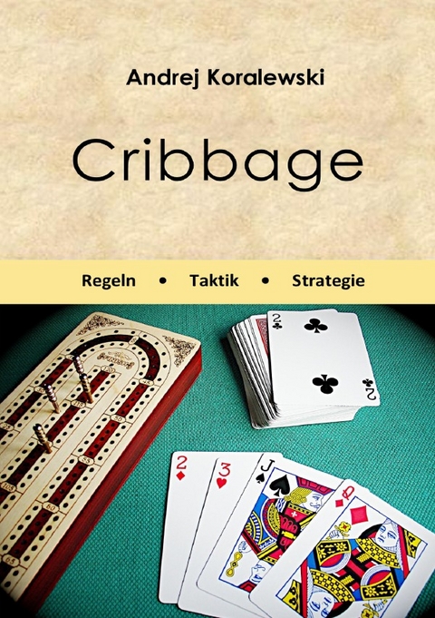 Cribbage - Regeln, Taktik, Strategie - Andrej Koralewski