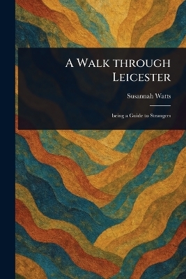 A Walk Through Leicester