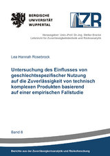 Untersuchung des Einflusses von geschlechtsspezifischer Nutzung auf die Zuverl&auml;ssigkeit von technisch komplexen Produkten basierend auf einer empirischen Fallstudie - Lea Hannah Rosebrock