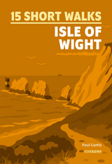 15 Short Walks on the Isle of Wight - Paul Curtis