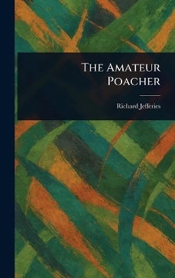 The Amateur Poacher - Richard Jefferies