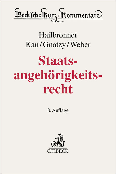 Staatsangeh&ouml;rigkeitsrecht - Kay Hailbronner, Marcel Kau, Thomas Gnatzy