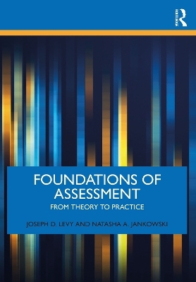 Foundations of Assessment - Joseph D. Levy, Natasha A. Jankowski