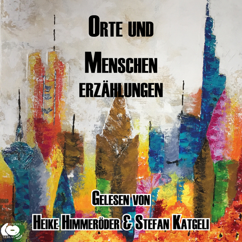 Orte und Menschen - Bernd Behrendt, Hajo Gellhaus, Birgit Gr&ouml;ger, Christian Heil, Thomas W. Kr&uuml;ger, J&ouml;rg Martin Langer, Marco Moreno, Margarethe Neuendorff, Karlheinz Sellheim, Brina Stein, Franz Sturm, Heike Wempen-Dany