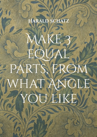 Make 3 equal Parts, from what Angle you like