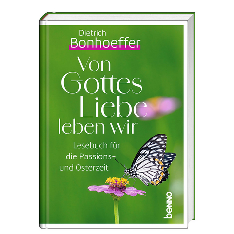 Von Gottes Liebe leben wir - Dietrich Bonhoeffer