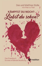 K&auml;mpfst Du noch oder liebst Du schon? - Dee und Matthias Stolla