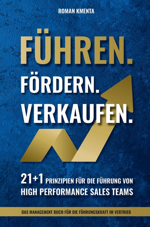F&uuml;hren. F&ouml;rdern. Verkaufen. - Roman Kmenta