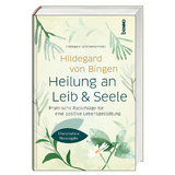 Hildegard von Bingen: Heilung an Leib und Seele - Hildegard Strickerschmidt