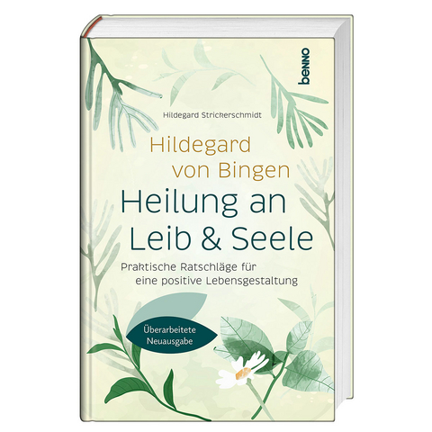 Hildegard von Bingen: Heilung an Leib und Seele - Hildegard Strickerschmidt