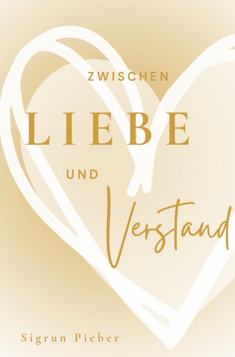 Zwischen Liebe und Verstand - Sigrun Pieber