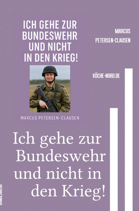Bundeswehr / Ich gehe zur Bundeswehr und nicht in den Krieg! - Marcus PC Petersen - Clausen