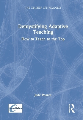 Demystifying Adaptive Teaching - Jade Pearce