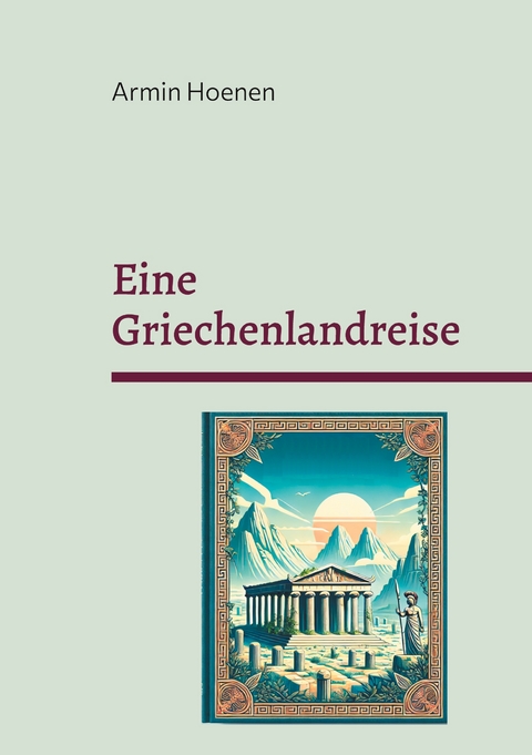Eine Griechenlandreise - Armin Hoenen