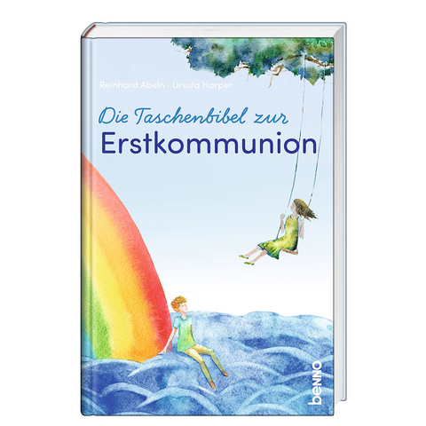 Die Taschenbibel zur Erstkommunion - Reinhard Abeln, Ursula Harper