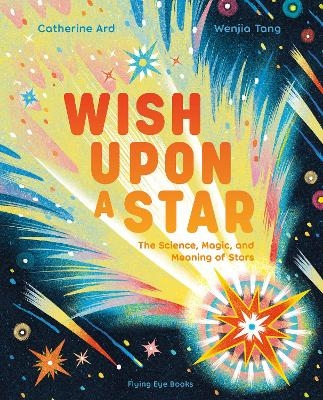 Wish Upon a Star: The Science, Magic and Meaning of Stars - Catherine Ard