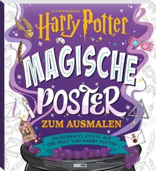 Aus den Filmen zu Harry Potter: Magische Poster zum Ausmalen - Zauberhafte Zitate aus der Welt von Harry Potter