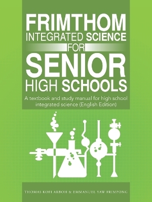 FrimThom Integrated Science for Senior High Schools - Thomas Kofi Arboh, Emmanuel Yaw Frimpong
