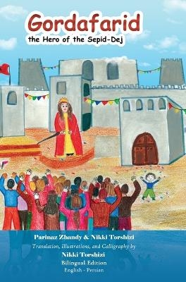 Gordafarid, the Hero of the Sepid-Dej - Nikki Torshizi, Parinaz Zhandy