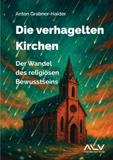 Die verhagelten Kirchen - Anton Grabner-Haider