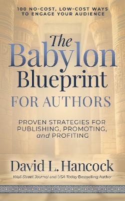 The Babylon Blueprint for Authors - David L. Hancock