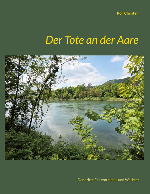 Der Tote an der Aare - Roli Christen