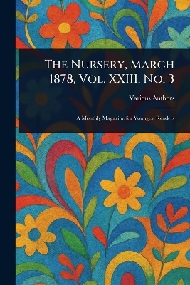 The Nursery, March 1878, Vol. XXIII. No. 3