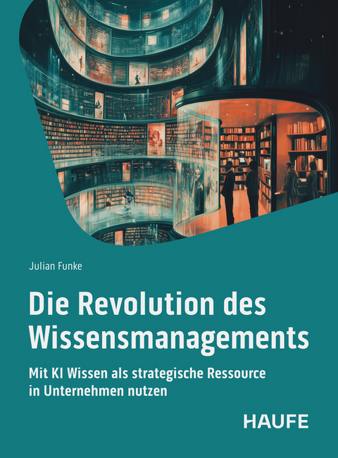 Die Revolution des Wissensmangements - Julian Funke