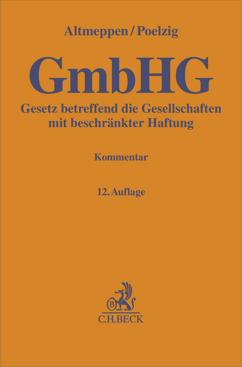 Gesetz betreffend die Gesellschaften mit beschr&auml;nkter Haftung. GmbHG - Holger Altmeppen, D&ouml;rte Poelzig, G&uuml;nter H. Roth