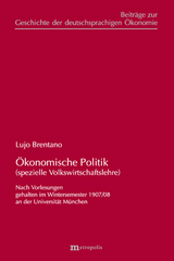 &Ouml;konomische Politik (spezielle Volkswirtschaftslehre) - Lujo Brentano