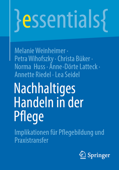 Nachhaltiges Handeln in der Pflege - Melanie Weinheimer, Petra Wihofszky, Christa B&uuml;ker