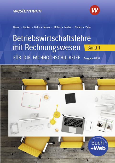 Betriebswirtschaftslehre mit Rechnungswesen f&uuml;r die Fachhochschulreife - Ausgabe Nordrhein-Westfalen - Monika Nelles, Helmut M&uuml;ller, Helge Meyer, Peter Pade, Andreas Blank, Magnus M&uuml;ller, Maris Dirks
