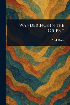 Wanderings in the Orient