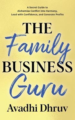 The Family Business Guru - Avadhi Dhruv