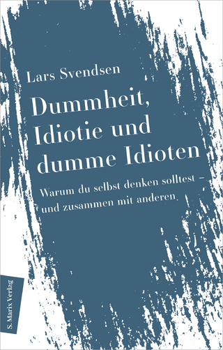 Dummheit, Idiotie und dumme Idioten
