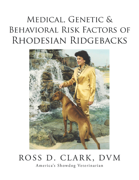 Medical, Genetic & Behavioral Risk Factors of Rhodesian Ridgebacks - Ross D. Clark