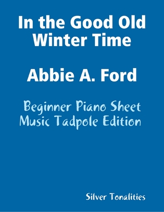 In the Good Old Winter Time Abbie a Ford - Beginner Piano Sheet Music Tadpole Edition