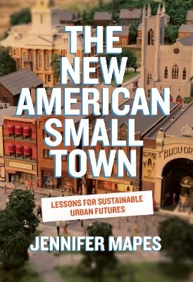 The New American Small Town - Jennifer Mapes