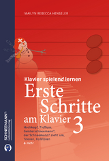Erste Schritte am Klavier 3 | Das SCHNEEMANN&reg;-Klavierlernsystem - Mailyn Rebecca Henseler