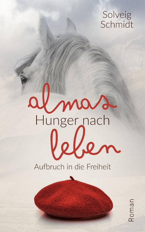 Almas Hunger nach Leben - Solveig Schmidt