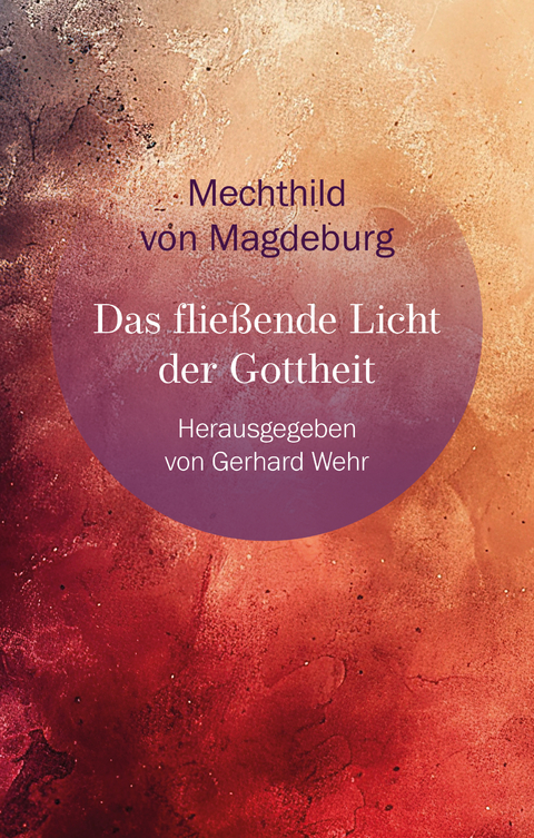 Das flie&szlig;ende Licht der Gottheit - Gerhard Wehr