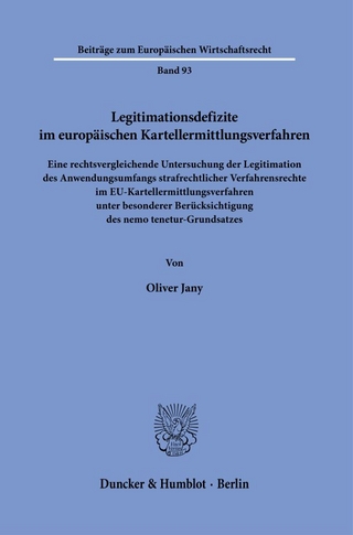 Legitimationsdefizite im europäischen Kartellermittlungsverfahren