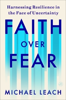 Faith Over Fear - Michael Leach