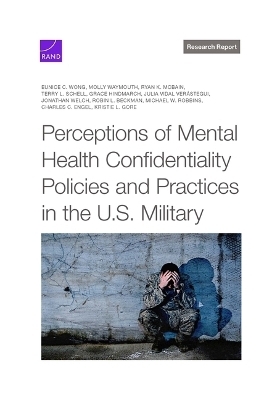 Perceptions of Mental Health Confidentiality Policies and Practices in the U.S. Military