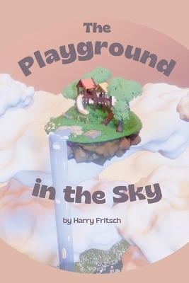The Playground in the Sky - Harry Fritsch