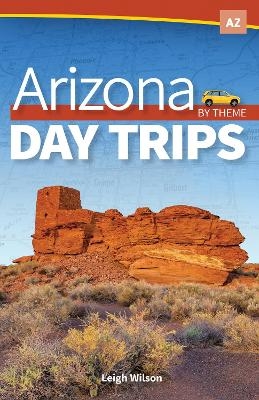 Arizona Day Trips by Theme - Leigh Wilson