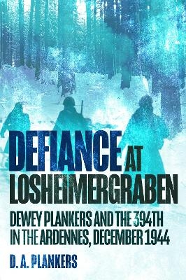 Defiance at Losheimergraben - D.A. Plankers