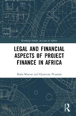 Legal and Financial Aspects of Project Finance in Africa - Boris Martor, Ousmane Diawara