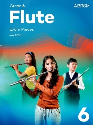 Flute Exam Pieces from 2026, ABRSM Grade 6 -  ABRSM